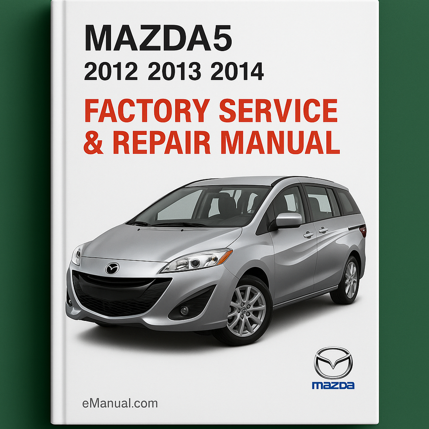 Mazda Mazda5 2012 2013 2014 OEM Factory Service Repair Manual