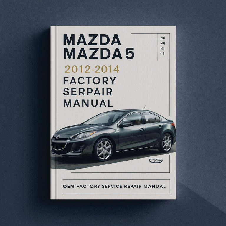 Mazda Mazda5 2012 2013 2014 OEM Factory Service Repair Manual