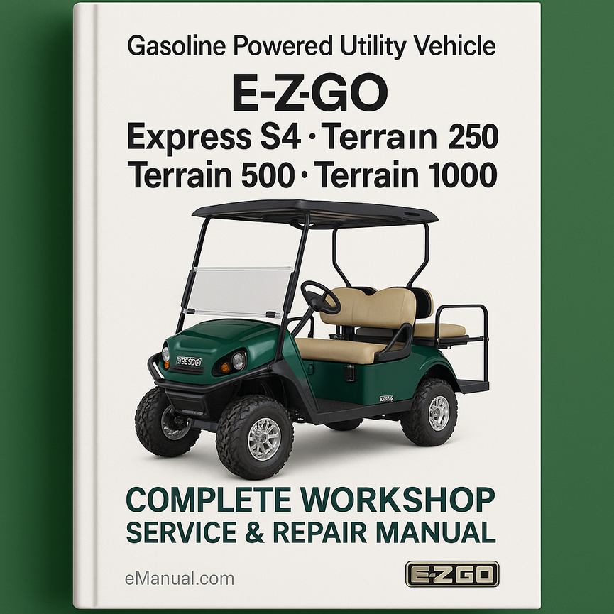 E-Z-GO Express L4 Express S4 Terrain 250 Terrain 500 Terrain 1000 Gasoline Powered Utility Vehicle Complete Workshop Service Repair Manual 2012 2013 2014 2015 2016 2017 2018