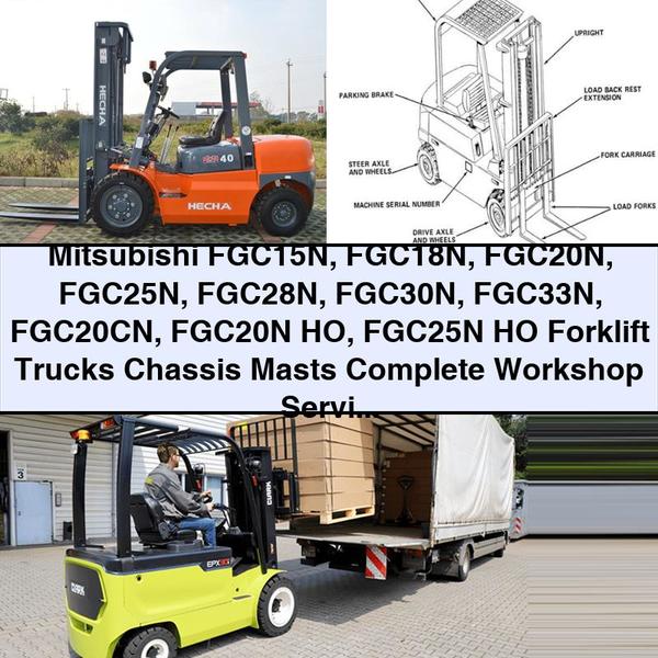 Mitsubishi FGC15N FGC18N FGC20N FGC25N FGC28N FGC30N FGC33N FGC20CN FGC20N HO FGC25N HO Forklift Trucks Chassis Masts Complete Workshop Service Repair Manual