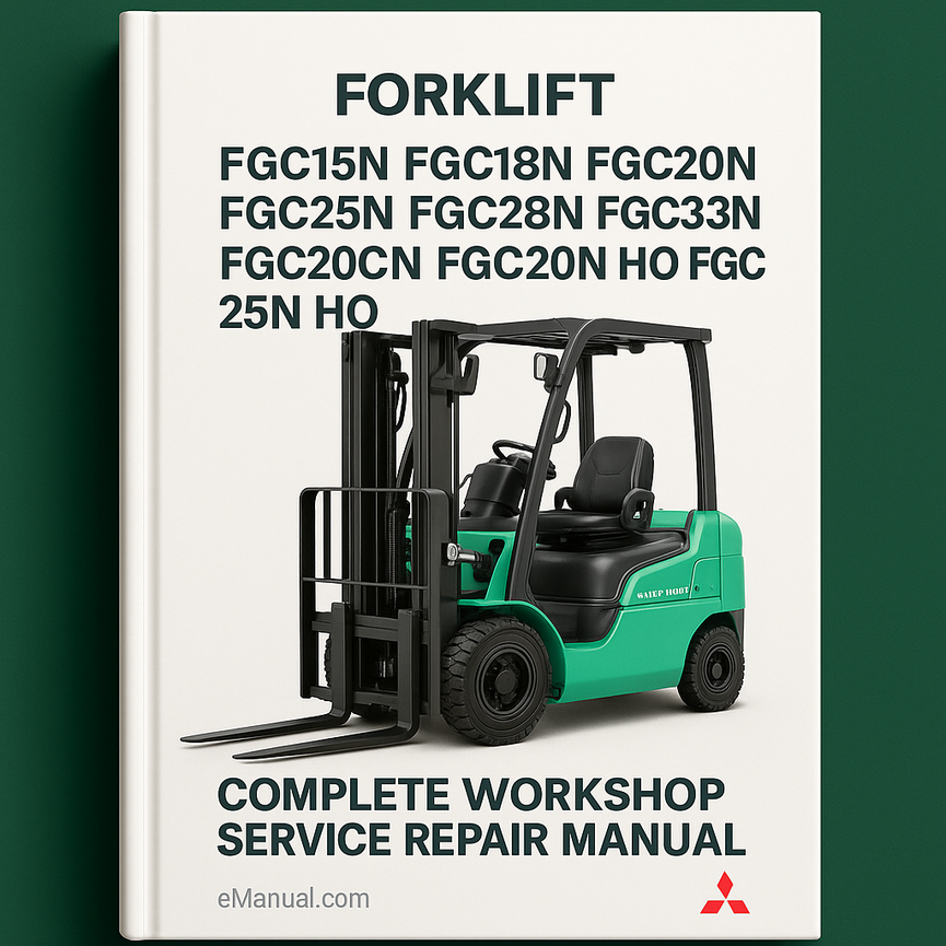 Mitsubishi FGC15N FGC18N FGC20N FGC25N FGC28N FGC30N FGC33N FGC20CN FGC20N HO FGC25N HO Forklift Chassis Masts Complete Workshop Service Repair Manual
