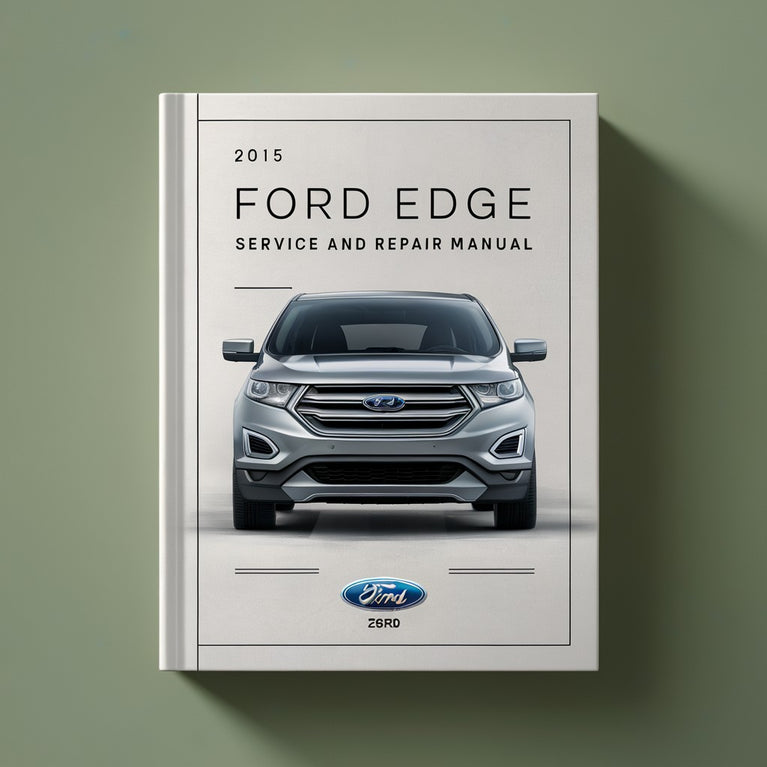 2015 Ford Edge Service And Repair Manual