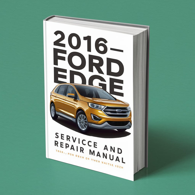 2016 Ford Edge Service And Repair Manual