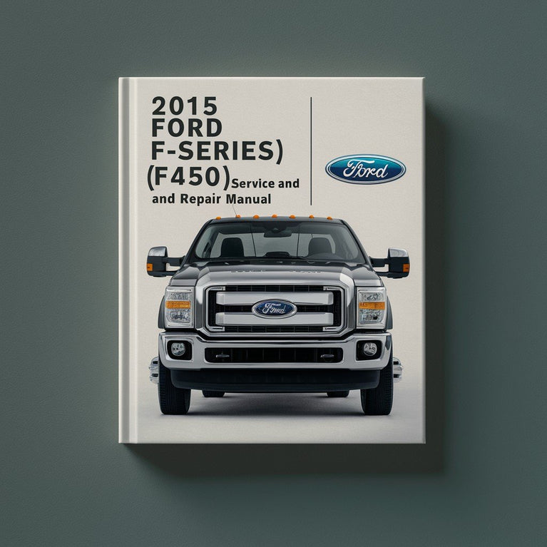 2015 Ford F-Series (F450) Service And Repair Manual