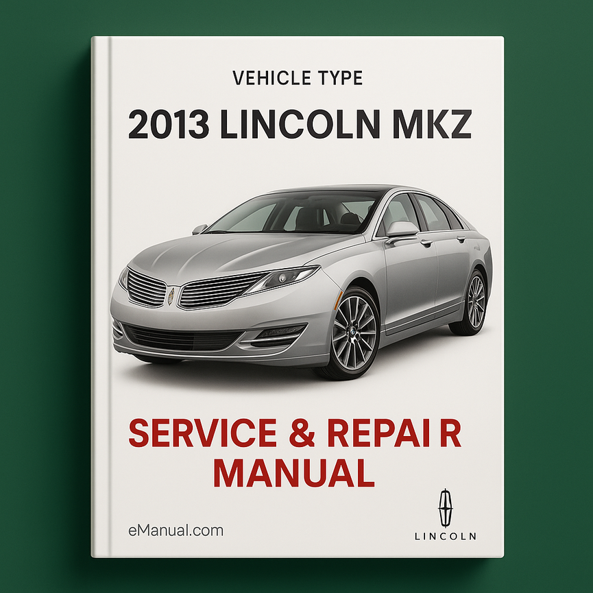 2013 Lincoln MKZ Service & Repair Manual
