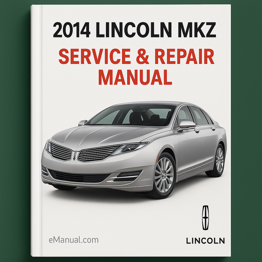 2014 Lincoln MKZ Service & Repair Manual