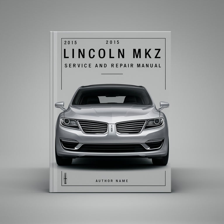 2015 Lincoln MKZ Service And Repair Manual