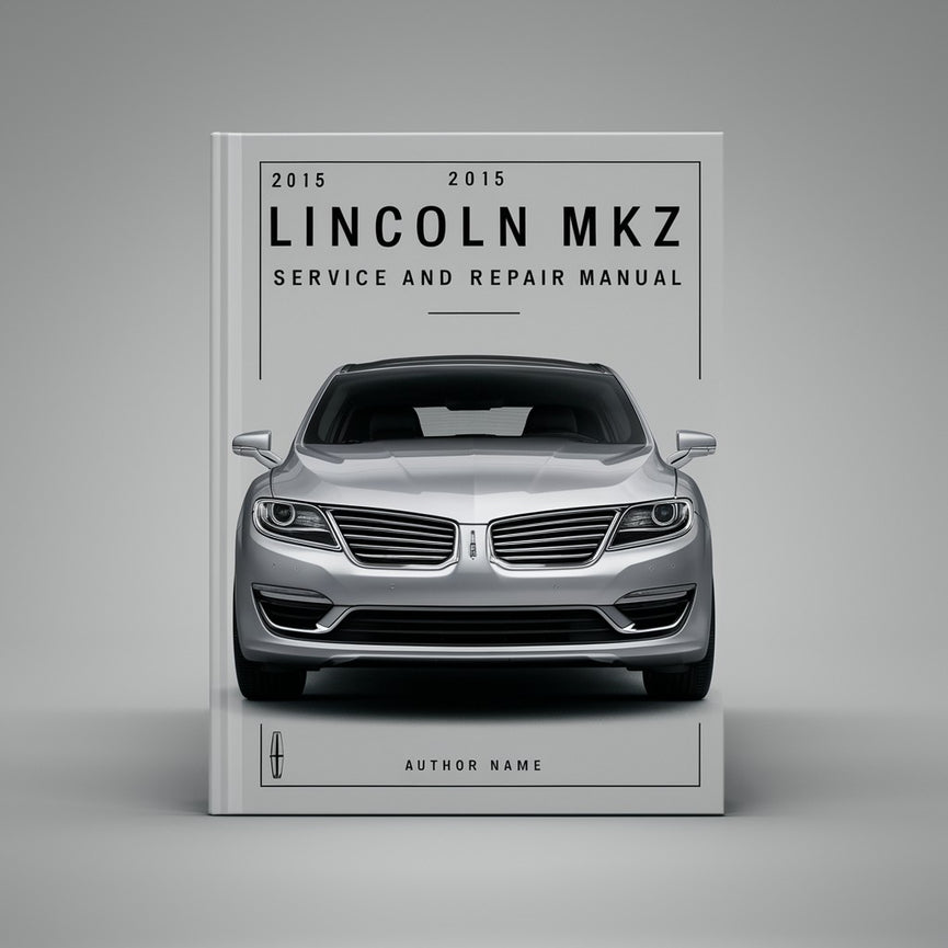 2015 Lincoln MKZ Service And Repair Manual