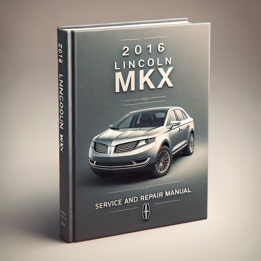 2016 Lincoln MKX Service And Repair Manual