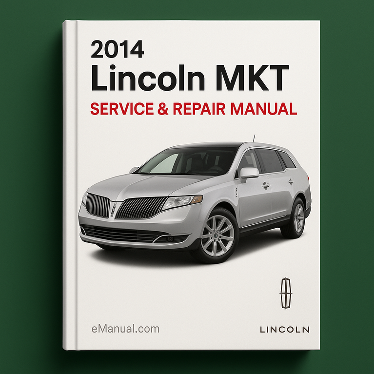 2014 Lincoln MKT Service- und Reparaturhandbuch