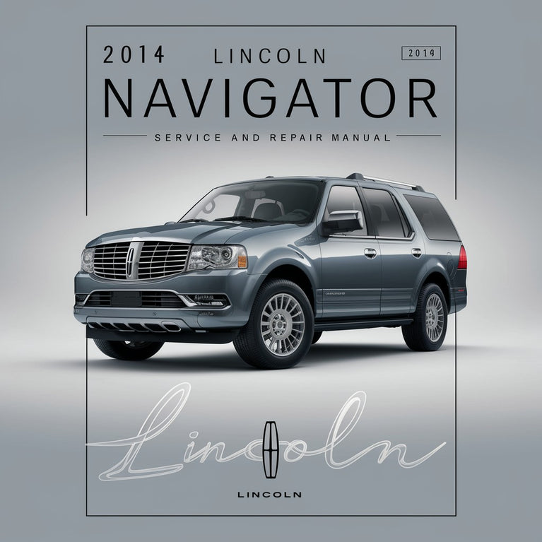 2014 Lincoln Navigator Service And Repair Manual