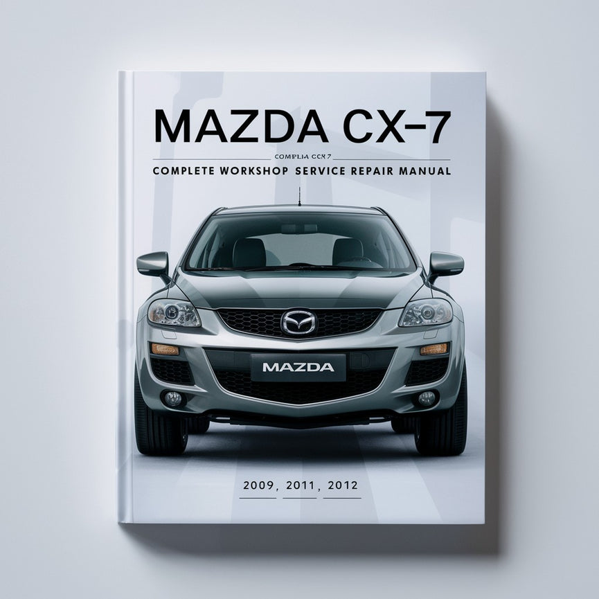 Mazda CX7 CX-7 Complete Workshop Service Repair Manual 2009 2010 2011 2012