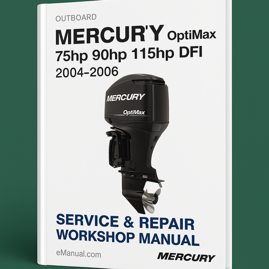 Mercury Optimax 75hp 90hp 115hp DFi Outboard 2004-2006 Service Repair Workshop Manual Pdf