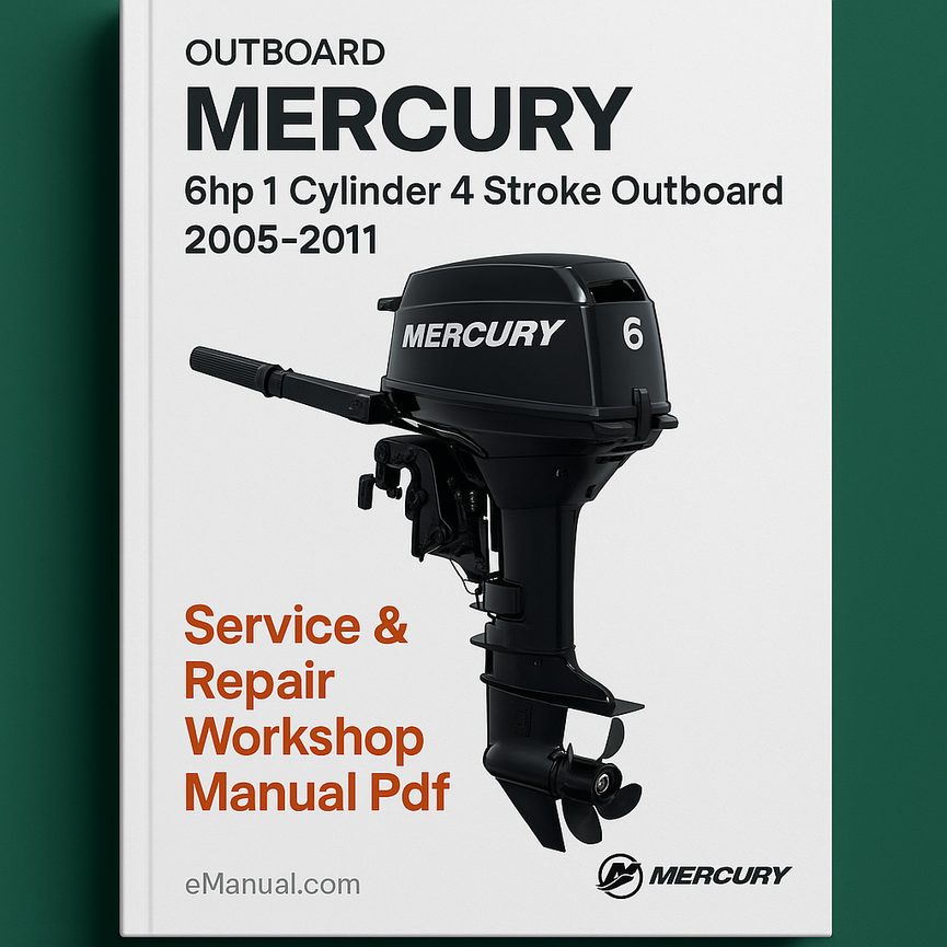 Mercury 6hp 1 Cylinder 4 Stroke Outboard 2005-2011 Service Repair Workshop Manual Pdf