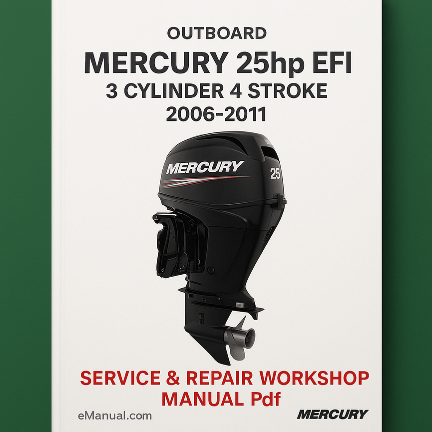 Mercury 25hp EFi 3 Cylinder 4 Stroke Outboard 2006-2011 Service Repair Workshop Manual Pdf