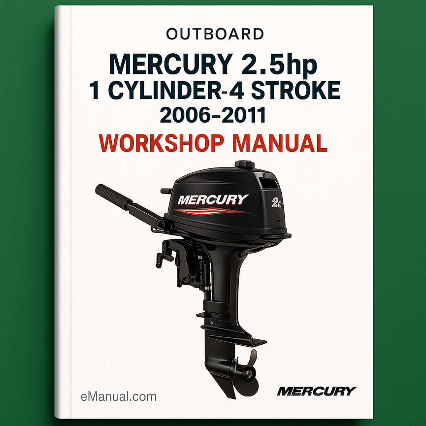Mercury 2.5hp 1 Cylinder 4 Stroke Outboard 2006-2011 Service Repair Workshop Manual Pdf