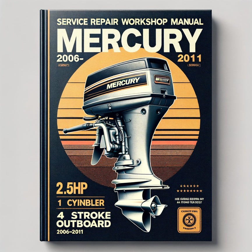 Mercury 2.5hp 1 Cylinder 4 Stroke Outboard 2006-2011 Service Repair Workshop Manual  Pdf