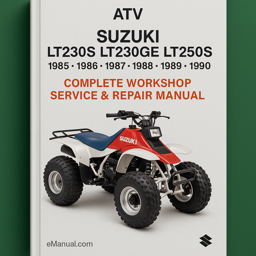 Suzuki LT230S LT230GE LT250S ATV Complete Workshop Service Repair Manual 1985 1986 1987 1988 1989 1990
