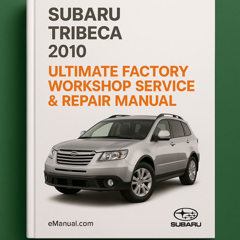 Subaru Tribeca 2010 Ultimate Factory Workshop Service Repair Manual