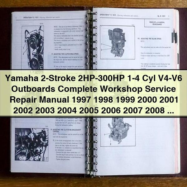 Yamaha 2-Stroke 2HP-300HP 1-4 Cyl V4-V6 Outboards Complete Workshop Service Repair Manual 1997 1998 1999 2000 2001 2002 2003 2004 2005 2006 2007 2008 2009 2010 2011 2012 2013