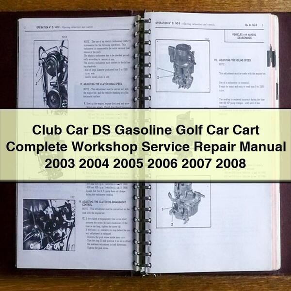 Club Car DS Gasoline Golf Car Cart Complete Workshop Service Repair Manual 2003 2004 2005 2006 2007 2008