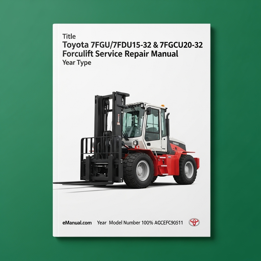 TOYOTA FORKLIFT 7FGU/7FDU15-32 & 7FGCU20-32 Service Repair Manual
