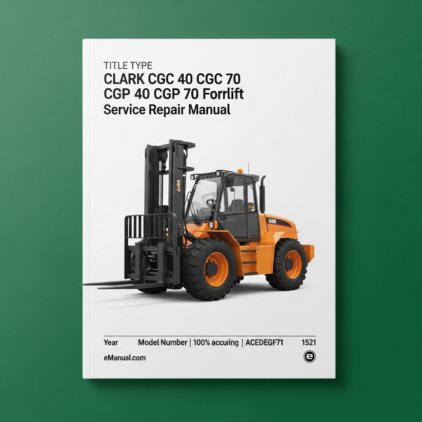 CLARK FORKLIFT CGC 40 CGC 70 CGP 40 CGP 70 Service Repair Manual