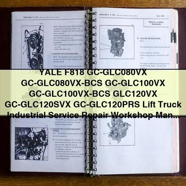 YALE F818 GC-GLC080VX GC-GLC080VX-BCS GC-GLC100VX GC-GLC100VX-BCS GLC120VX GC-GLC120SVX GC-GLC120PRS Lift Truck Industrial Service Repair Workshop Manual