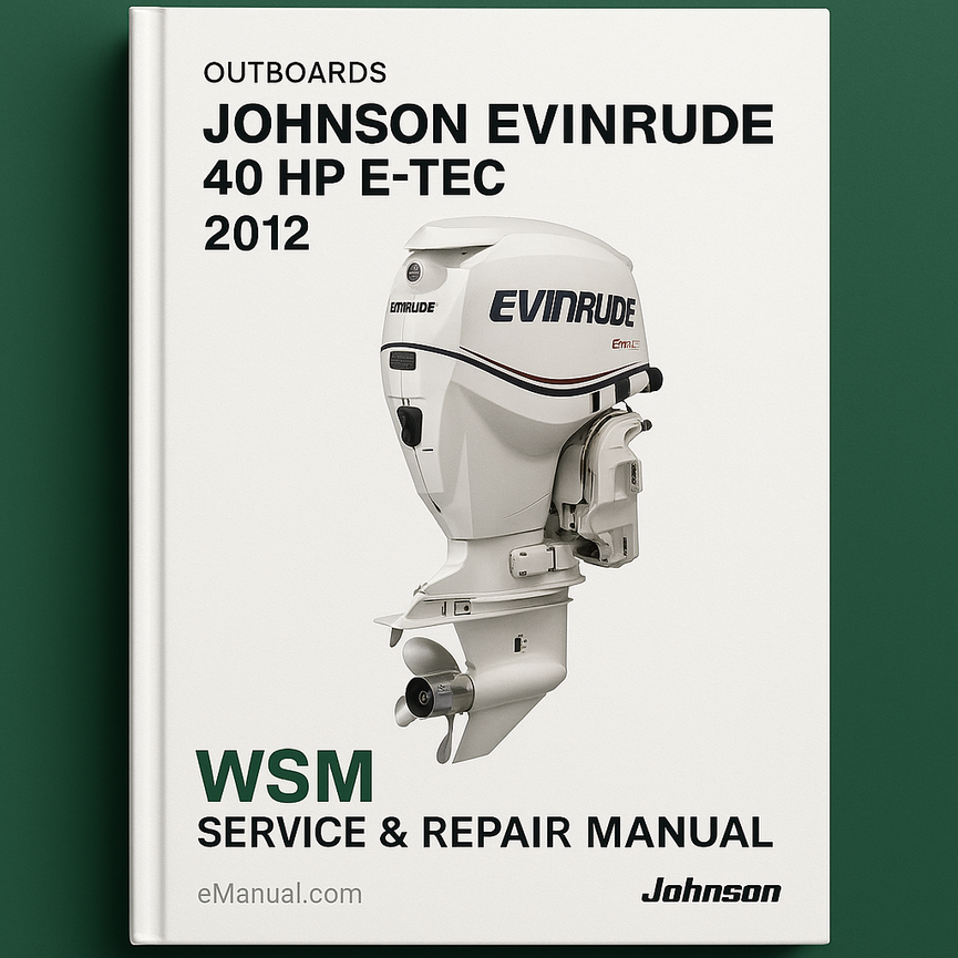 Fuerabordas Johnson Evinrude 40 HP E-TEC 2012 WSM Manual de reparación de servicio