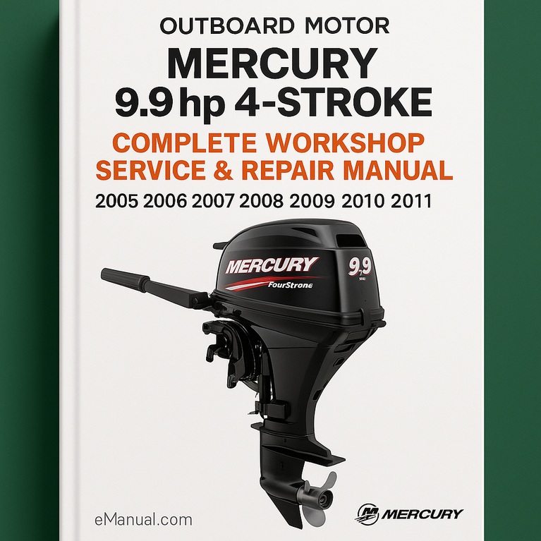Mercury 9.9hp 4-Stroke Outboard Motor Complete Workshop Service Repair Manual 2005 2006 2007 2008 2009 2010 2011