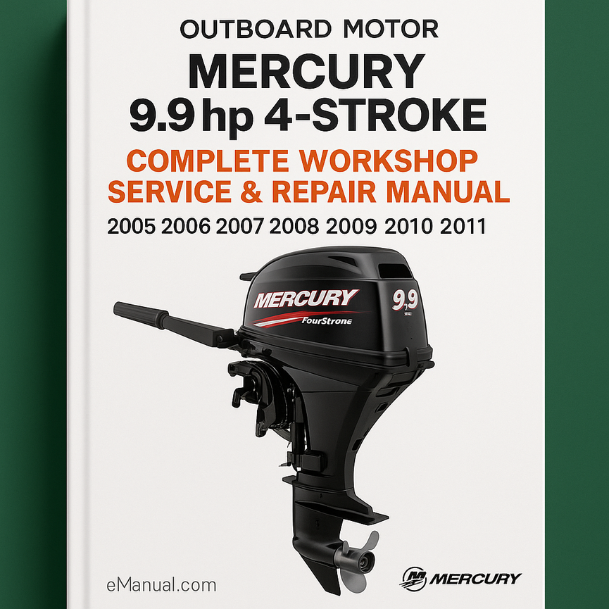 Mercury 9.9hp 4-Stroke Outboard Motor Complete Workshop Service Repair Manual 2005 2006 2007 2008 2009 2010 2011