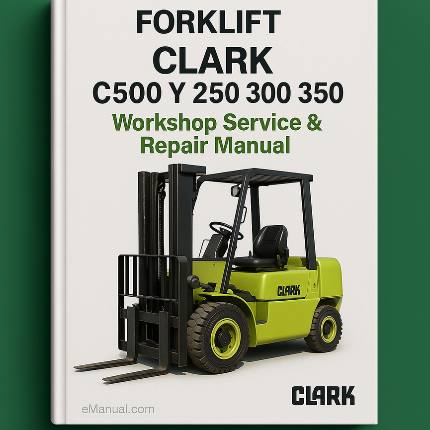 CLARK C500 Y 250 300 350 Forklift Workshop Service Repair Manual
