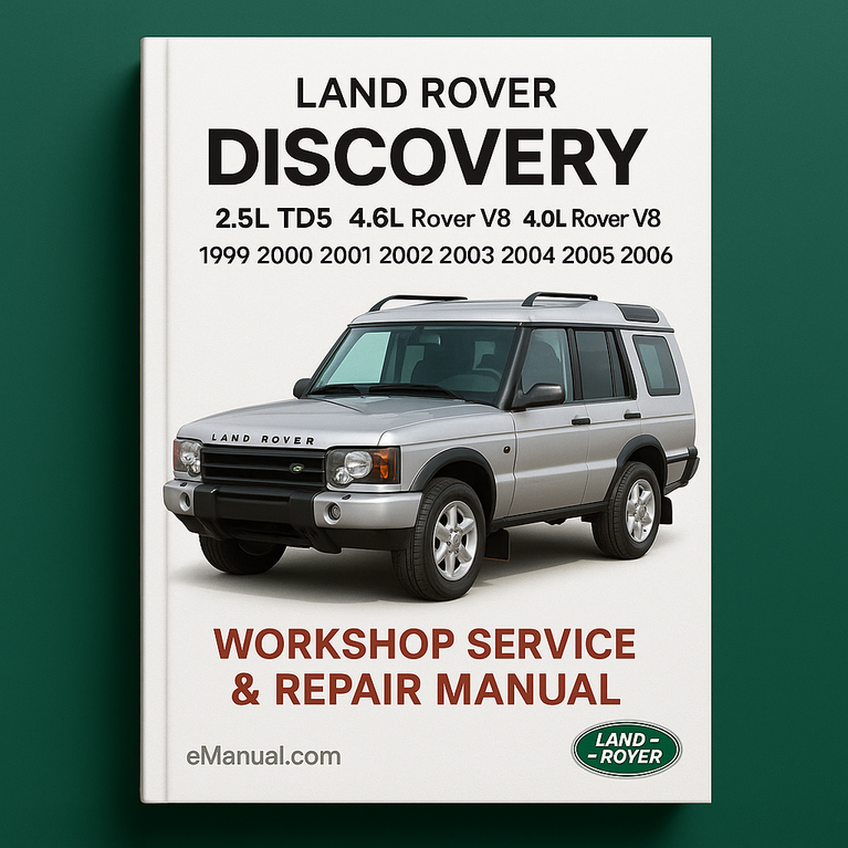Land Rover DISCOVERY 2.5L TD5 4.6L Rover V8 4.0L Rover V8 1999 2000 2001 2002 2003 2004 2005 2006 Workshop Service Repair Manual