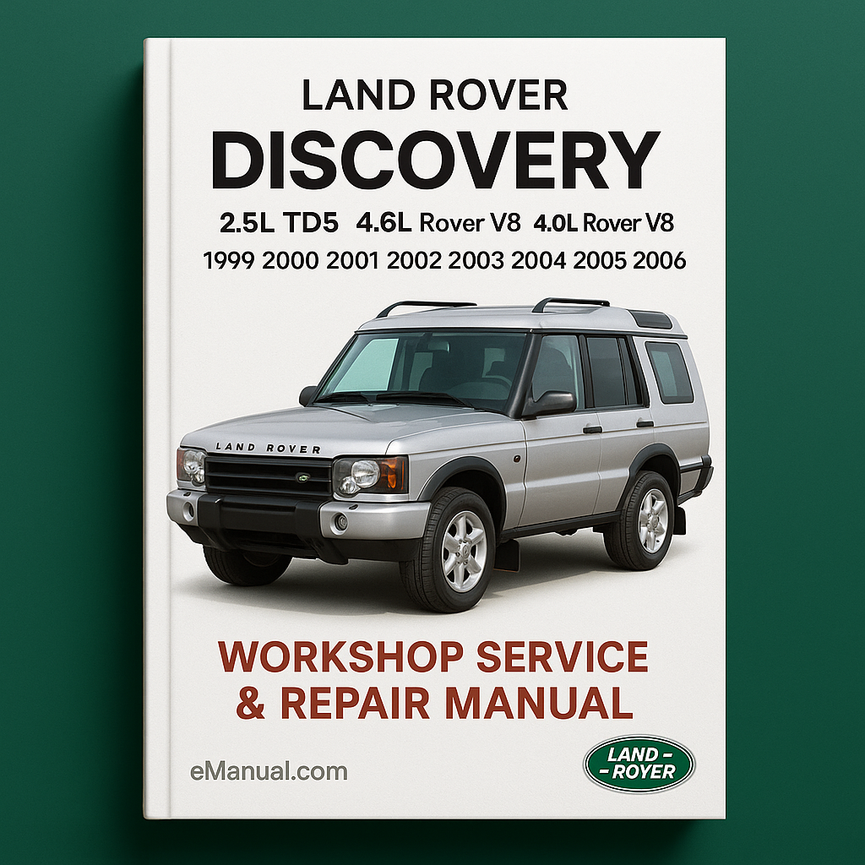 Land Rover DISCOVERY 2.5L TD5 4.6L Rover V8 4.0L Rover V8 1999 2000 2001 2002 2003 2004 2005 2006 Workshop Service Repair Manual