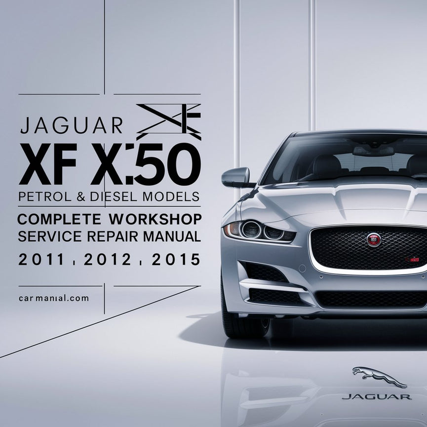 Jaguar XF X250 2.0L 2.2L 2.5L Modelos Gasolina y Diésel Manual Completo de Reparación Servicio de Taller 2011 2012 2013 2014 2015 Descargar PDF