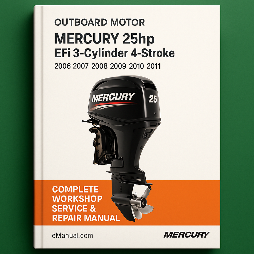 Mercury 25hp EFi 3-Cylinder 4-Stroke Outboard Motor Complete Workshop Service Repair Manual 2006 2007 2008 2009 2010 2011