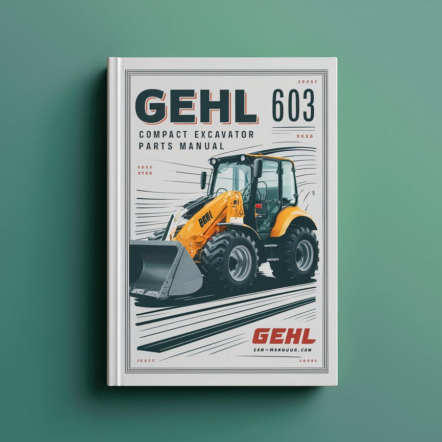 Gehl 603 Compact Excavator Parts Manual Download PDF