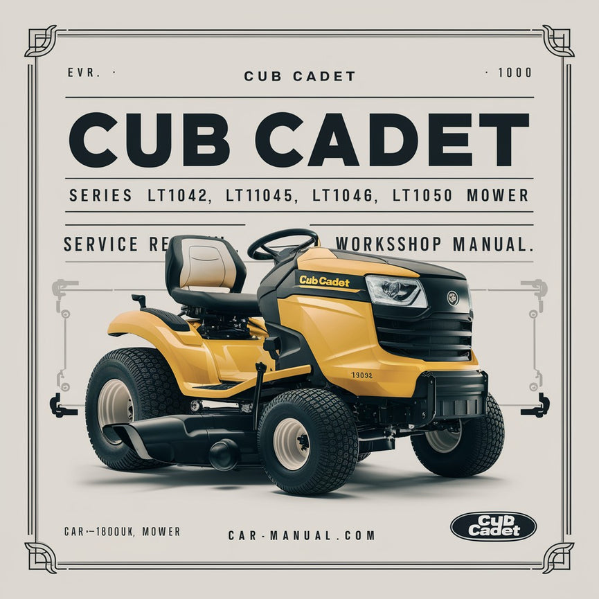 Cub Cadet Series 1000 LT1042 LT1045 LT1046 LT1050 Rider Mower Service Repair Workshop Manual