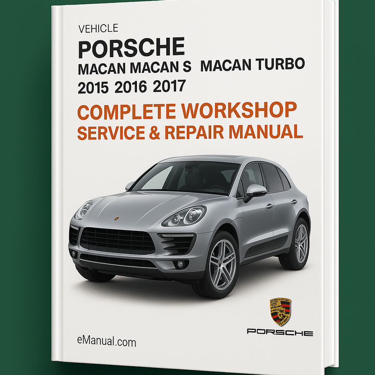 Porsche Macan Macan S Macan Turbo Complete Workshop Service Repair Manual 2015 2016 2017