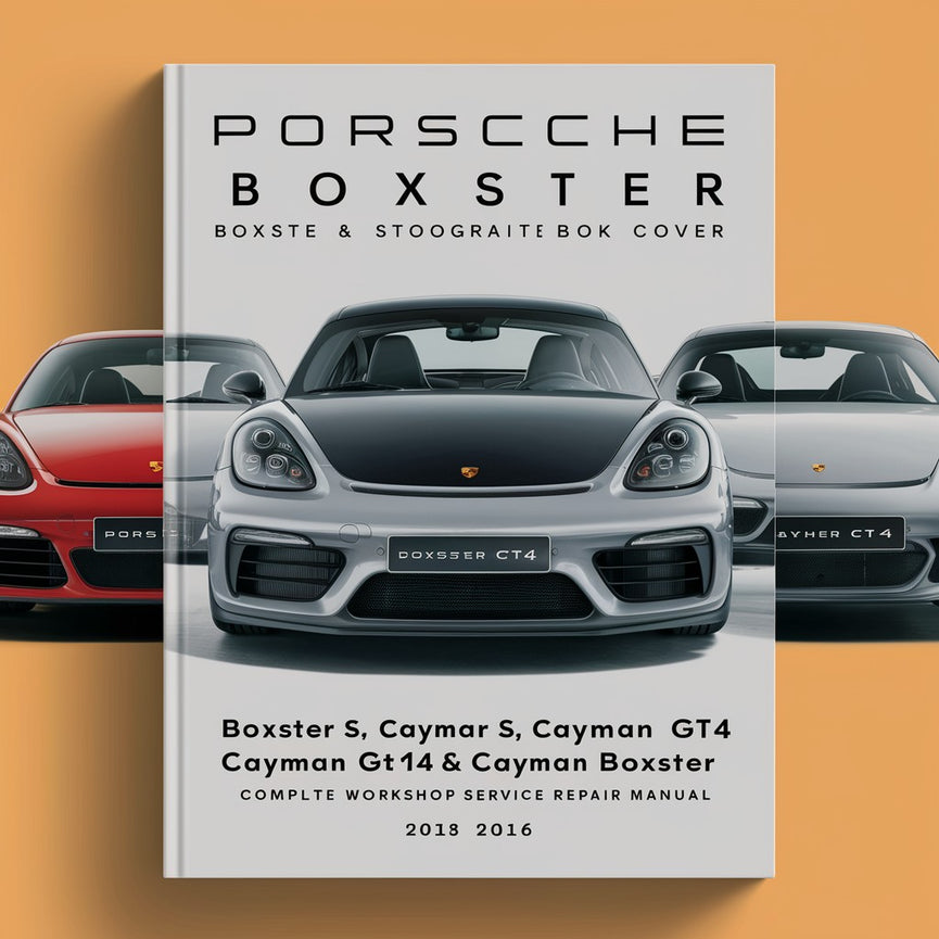 Porsche Boxster Boxster S Cayman Cayman S Cayman GT4 Boxster & Cayman Black Series Complete Workshop Service Repair Manual 2013 2014 2015 2016