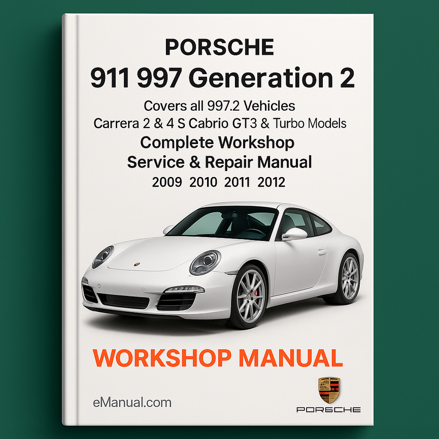 Porsche 911 997 Generation 2 Covers all 997.2 Vehicles Carrera 2 & 4 S Cabrio GT3 & Turbo Models Complete Workshop Service Repair Manual 2009 2010 2011 2012