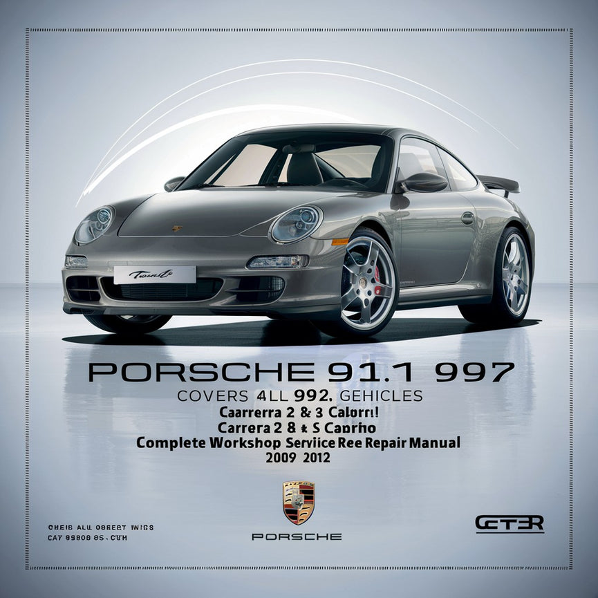 Porsche 911 997 Generation 2 Covers all 997.2 Vehicles Carrera 2 & 4 S Cabrio GT3 & Turbo Models Complete Workshop Service Repair Manual 2009 2010 2011 2012