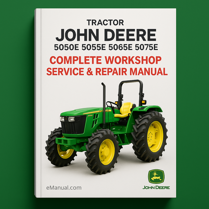 John Deere 5050E 5055E 5065E 5075E Tractor Complete Workshop Service Repair Manual