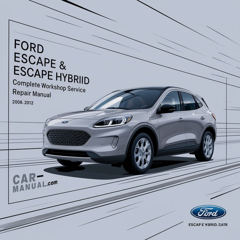 Ford Escape & Escape Hybrid Complete Workshop Service Repair Manual 2008 2009 2010 2011 2012