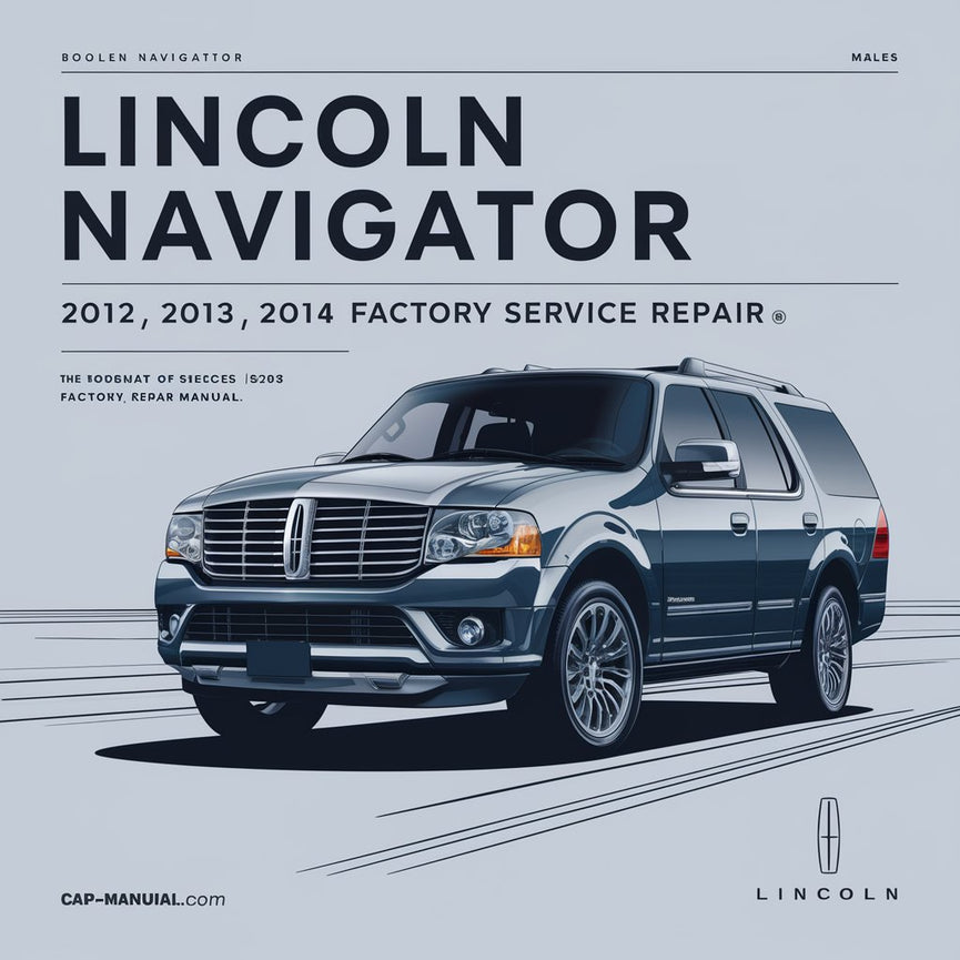 Lincoln Navigator 2012 2013 2014 Factory Service Repair Manual