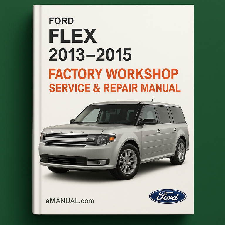 Ford Flex 2013-2015 Factory Workshop Service Repair Manual