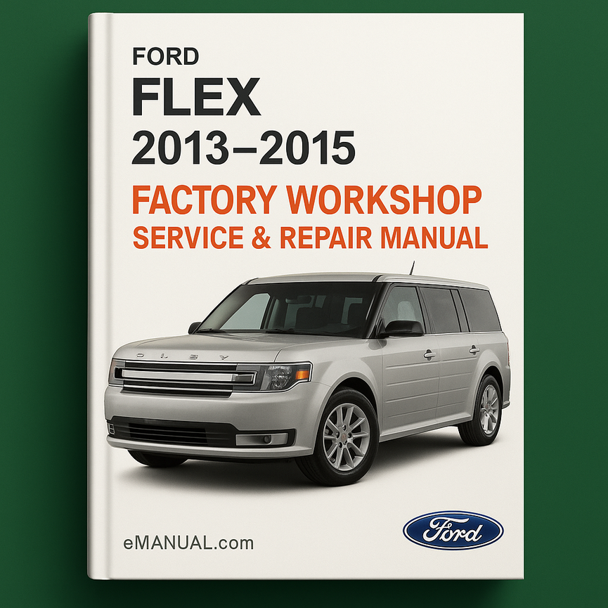 Ford Flex 2013-2015 Factory Workshop Service Repair Manual