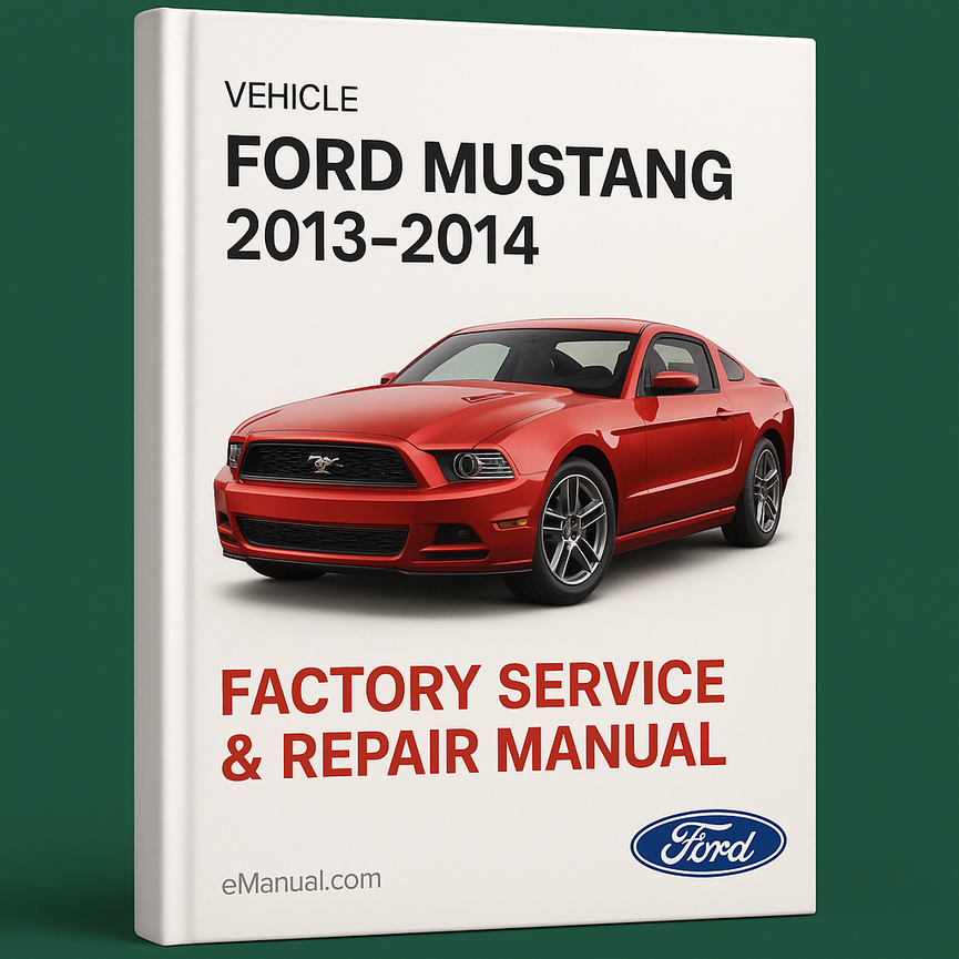 Ford Mustang 2013 2014 3.7L 5.0L 5.8L Factory Service Repair Manual