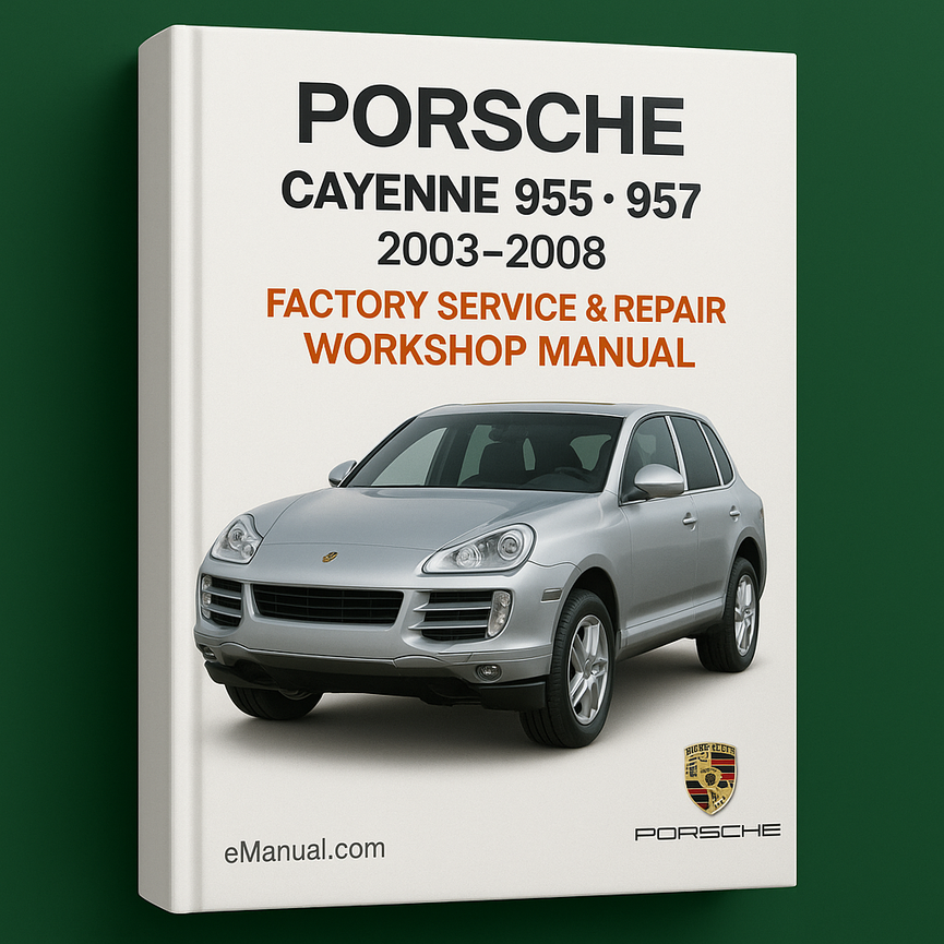 Porsche Cayenne 955 957 2003-2008 Factory Service Repair Workshop Manual