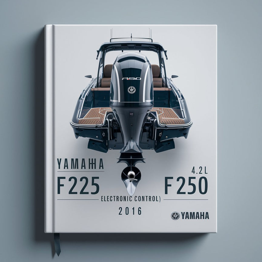 Yamaha F225 F250 F300 (4.2L Digital Electronic Control) Outboard 2016 Service Repair Workshop Manual  Pdf